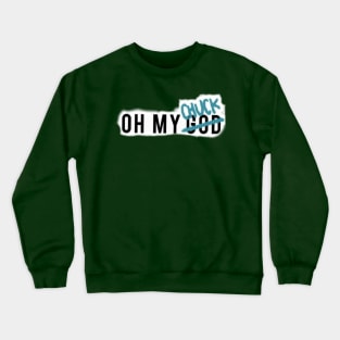 Oh My Chuck Crewneck Sweatshirt